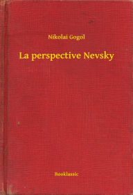 Title: La perspective Nevsky, Author: Nikolai Gogol