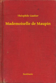 Title: Mademoiselle de Maupin, Author: Theophile Gautier