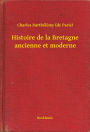 Histoire de la Bretagne ancienne et moderne