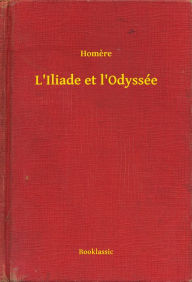 Title: L'Iliade et l'Odyssée, Author: Homere