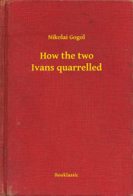 Title: How the two Ivans quarrelled, Author: Nikolai Gogol