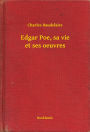 Edgar Poe, sa vie et ses oeuvres