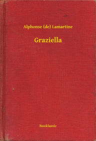Title: Graziella, Author: Alphonse (de) Lamartine