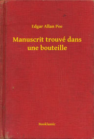 Title: Manuscrit trouvé dans une bouteille, Author: Edgar Allan Poe