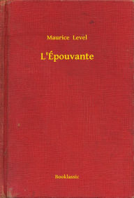 Title: L'Épouvante, Author: Maurice Level