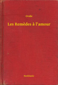 Title: Les Remedes a l'amour, Author: Ovide