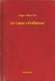 Title: Le Cour révélateur, Author: Edgar Allan Poe