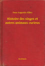 Histoire des singes et autres animaux curieux