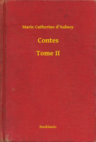 Title: Contes - Tome II, Author: Marie Catherine d'Aulnoy