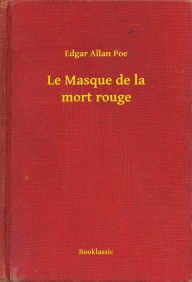 Title: Le Masque de la mort rouge, Author: Edgar Allan Poe