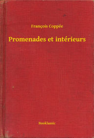 Title: Promenades et intérieurs, Author: François Coppée