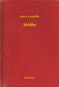 Title: Médée, Author: Pierre Corneille