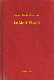 Title: Le Mort Vivant, Author: Robert Louis Stevenson