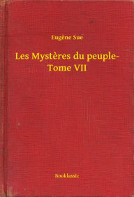 Title: Les Mysteres du peuple- Tome VII, Author: Eugene Sue