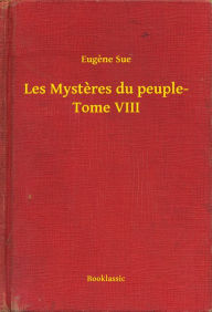 Title: Les Mysteres du peuple- Tome VIII, Author: Eugene Sue