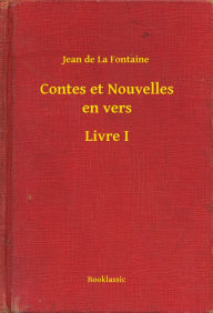 Title: Contes et Nouvelles en vers - Livre I, Author: Jean de La Fontaine