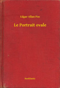 Title: Le Portrait ovale, Author: Edgar Allan Poe