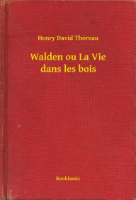 Title: Walden ou La Vie dans les bois, Author: Henry David Thoreau