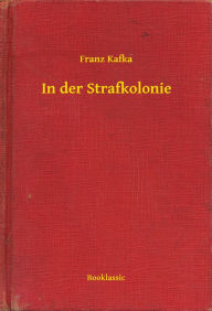 Title: In der Strafkolonie, Author: Franz Kafka