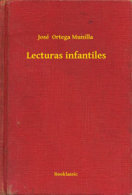 Title: Lecturas infantiles, Author: José Ortega Munilla