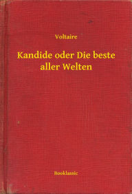 Title: Kandide oder Die beste aller Welten, Author: Voltaire