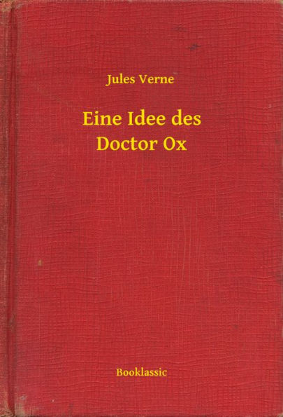 Eine Idee des Doctor Ox