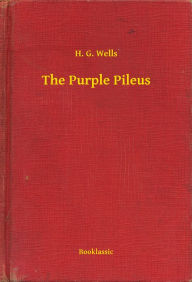 Title: The Purple Pileus, Author: H. G. Wells