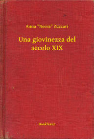 Title: Una giovinezza del secolo XIX, Author: Anna 