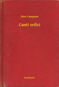 Title: Canti orfici, Author: Dino Campana