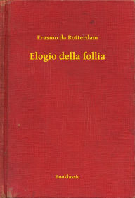 Title: Elogio della follia, Author: Erasmo da Rotterdam