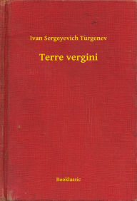 Title: Terre vergini, Author: Ivan Sergeyevich Turgenev