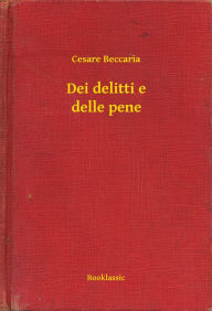 Title: Dei delitti e delle pene, Author: Cesare Beccaria