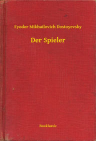 Title: Der Spieler, Author: Fyodor Mikhailovich Dostoyevsky