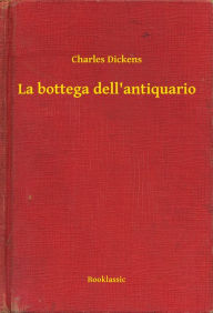 Title: La bottega dell'antiquario, Author: Charles Dickens