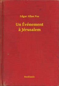 Title: Un Événement a Jérusalem, Author: Edgar Allan Poe