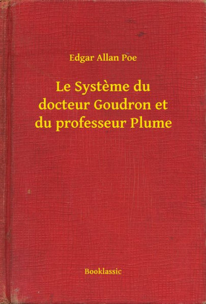 Le Systeme du docteur Goudron et du professeur Plume