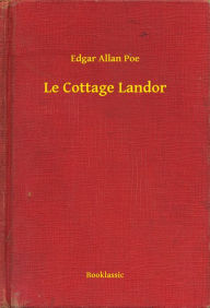 Title: Le Cottage Landor, Author: Edgar Allan Poe