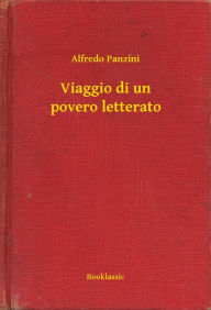 Title: Viaggio di un povero letterato, Author: Alfredo Panzini