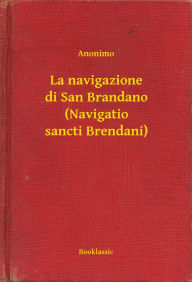 Title: La navigazione di San Brandano (Navigatio sancti Brendani), Author: Anonimo