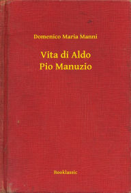 Title: Vita di Aldo Pio Manuzio, Author: Domenico Maria Manni