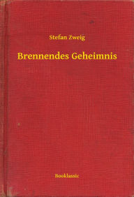 Title: Brennendes Geheimnis, Author: Stefan Zweig