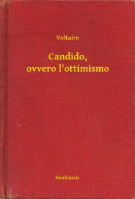 Title: Candido, ovvero l'ottimismo, Author: Voltaire