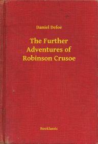 Title: The Further Adventures of Robinson Crusoe, Author: Daniel Defoe