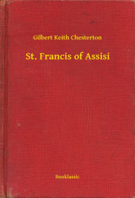 Title: St. Francis of Assisi, Author: G. K. Chesterton