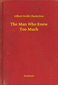 Title: The Man Who Knew Too Much, Author: G. K. Chesterton