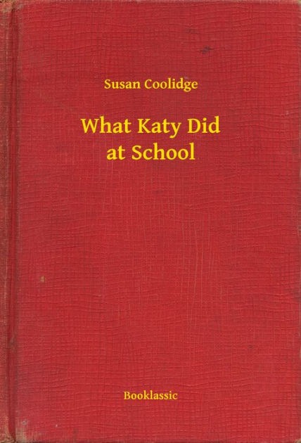 What Katy Did At School by Susan Coolidge, Paperback | Barnes & Noble®