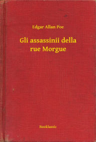 Title: Gli assassinii della rue Morgue, Author: Edgar Allan Poe