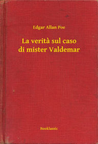Title: La verita sul caso di mister Valdemar, Author: Edgar Allan Poe