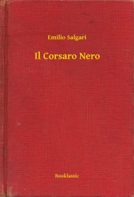 Title: Il Corsaro Nero, Author: Emilio Salgari