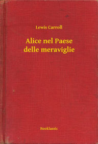 Title: Alice nel Paese delle meraviglie, Author: Lewis Carroll